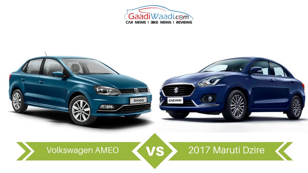 2017 Maruti Suzuki Dzire VS Volkswagen Ameo – Spec Comparison